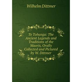 Книга Te Tohunga: The Ancient Legends and Traditions of the Maoris, Orally Collected and Pictured by W. Dittmer
Книга Te Tohunga: The Ancient Legends and Traditions of the Maoris, Orally Collected and Pictured by W. Dittmer