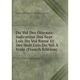 Книга Du Vol Des Oiseaux: Indication Des Sept Lois Du Vol Ramé Et Des Huit Lois Du Vol À Voile (French Edition)
Книга Du Vol Des Oiseaux: Indication Des Sept Lois Du Vol Ramé Et Des Huit Lois Du Vol À Voile (French Edition)