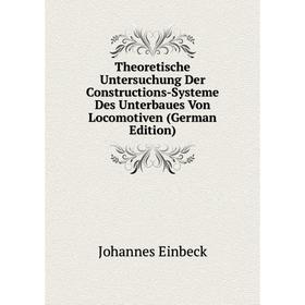Книга Theoretische Untersuchung Der Constructions-Systeme Des Unterbaues Von Locomotiven (German Edition)
Книга Theoretische Untersuchung Der Constructions-Systeme Des Unterbaues Von Locomotiven (German Edition)