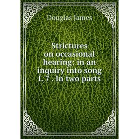 Книга Strictures on occasional hearing: in an inquiry into song I. 7. In two parts
Книга Strictures on occasional hearing: in an inquiry into song I. 7. In two parts