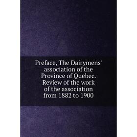 Книга Preface, The Dairymens' association of the Province of Quebec. Review of the work of the association from 1882 to 1900
Книга Preface, The Dairymens' association of the Province of Quebec. Review of the work of the association from 1882 to 1900