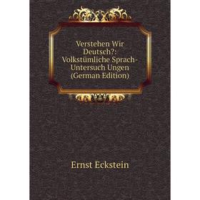 Книга Verstehen Wir Deutsch: Volkstümliche Sprach-Untersuch Ungen (German Edition)
Книга Verstehen Wir Deutsch: Volkstümliche Sprach-Untersuch Ungen (German Edition)