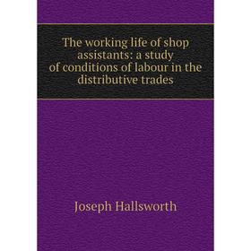 Книга The working life of shop assistants: a study of conditions of labour in the distributive trades
Книга The working life of shop assistants: a study of conditions of labour in the distributive trades
