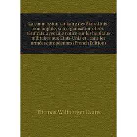Книга La commission sanitaire des États-Unis: son origine, son organisation et ses résultats, avec une notice sur les hopitaux militaires aux États-Un
Книга La commission sanitaire des États-Unis: son origine, son organisation et ses résultats, avec une notice sur les hopitaux militaires aux États-Un