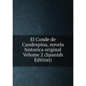 Книга El Conde de Candespina, novela historica original Volume 2 (Spanish Edition)
Книга El Conde de Candespina, novela historica original Volume 2 (Spanish Edition)