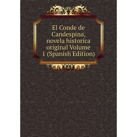 Книга El Conde de Candespina, novela historica original Volume 1 (Spanish Edition)
Книга El Conde de Candespina, novela historica original Volume 1 (Spanish Edition)