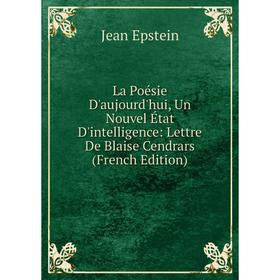 Книга La Poésie D'aujourd'hui, Un Nouvel État D'intelligence: Lettre De Blaise Cendrars
Книга La Poésie D'aujourd'hui, Un Nouvel État D'intelligence: Lettre De Blaise Cendrars