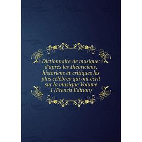 Книга Dictionnaire de musique: d'après les théoriciens, historiens et critiques les plus célèbres qui ont écrit sur la musique Volume 1 (French Editio
Книга Dictionnaire de musique: d'après les théoriciens, historiens et critiques les plus célèbres qui ont écrit sur la musique Volume 1 (French Editio