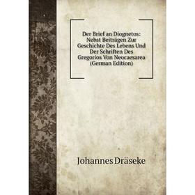 Книга Der Brief an Diognetos: Nebst Beiträgen Zur Geschichte Des Lebens Und Der Schriften Des Gregorios Von Neocaesarea (German Edition)
Книга Der Brief an Diognetos: Nebst Beiträgen Zur Geschichte Des Lebens Und Der Schriften Des Gregorios Von Neocaesarea (German Edition)