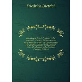 Книга Anweisung Zur Oel-Malerei, Zur Aquarell-, Fresco-, Miniatur- Und Holz-Malerei
Книга Anweisung Zur Oel-Malerei, Zur Aquarell-, Fresco-, Miniatur- Und Holz-Malerei