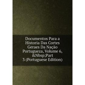 Книга Documentos Para a Historia Das Cortes Geraes Da Nação Portugueza, Volume 6,&Nbsp; Part 3 (Portuguese Edition)
Книга Documentos Para a Historia Das Cortes Geraes Da Nação Portugueza, Volume 6,&Nbsp; Part 3 (Portuguese Edition)