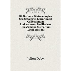 Книга Bibliotheca Diatomologica Seu Catalogus Librorum Et Collectionum Exsiccatarum Bacillarieas Quascumque Sistentium (Latin Edition)
Книга Bibliotheca Diatomologica Seu Catalogus Librorum Et Collectionum Exsiccatarum Bacillarieas Quascumque Sistentium (Latin Edition)