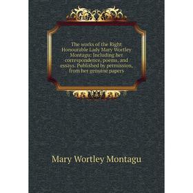 Книга The works of the Right Honourable Lady Mary Wortley Montagu: Including her correspondence, poems, and essays
Книга The works of the Right Honourable Lady Mary Wortley Montagu: Including her correspondence, poems, and essays