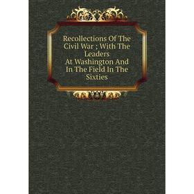Книга Recollections Of The Civil War; With The Leaders At Washington And In The Field In The Sixties
Книга Recollections Of The Civil War; With The Leaders At Washington And In The Field In The Sixties