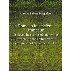 Книга Rome in its ancient grandeur displayed in a series of engravings presenting the architectural antiquities of the imperial city
Книга Rome in its ancient grandeur displayed in a series of engravings presenting the architectural antiquities of the imperial city