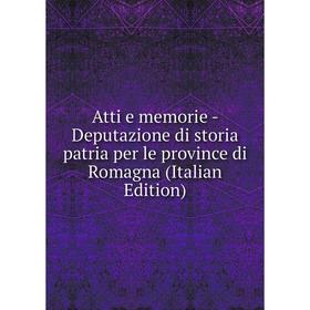 Книга Atti e memorie - Deputazione di storia patria per le province di Romagna (Italian Edition)
Книга Atti e memorie - Deputazione di storia patria per le province di Romagna (Italian Edition)