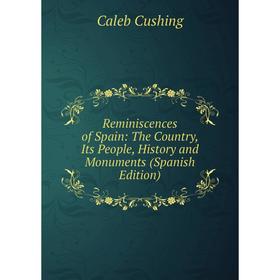 Книга Reminiscences of Spain: The Country, Its People, History and Monuments (Spanish Edition)
Книга Reminiscences of Spain: The Country, Its People, History and Monuments (Spanish Edition)