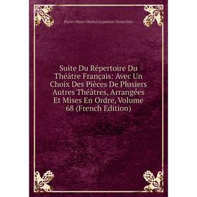 Книга Suite Du Répertoire Du Théâtre Français: Avec Un Choix Des Pièces De Plusiers Autres Théâtres, Arrangées Et Mises En Ordre, Vol 68
Книга Suite Du Répertoire Du Théâtre Français: Avec Un Choix Des Pièces De Plusiers Autres Théâtres, Arrangées Et Mises En Ordre, Vol 68
