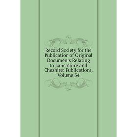 Книга Record Society for the Publication of Original Documents Relating to Lancashire and Cheshire: Publications, Volume 34
Книга Record Society for the Publication of Original Documents Relating to Lancashire and Cheshire: Publications, Volume 34