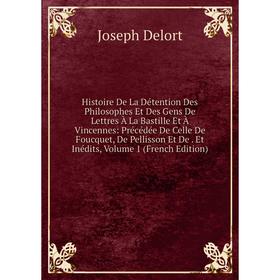 Книга Histoire De La Détention Des Philosophes Et Des Gens De Lettres À La Bastille Et À Vincennes
Книга Histoire De La Détention Des Philosophes Et Des Gens De Lettres À La Bastille Et À Vincennes