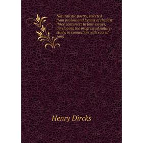 Книга Naturalistic poetry, selected from psalms and hymns of the last three centuries: In four essays, developing the progress of nature-study
Книга Naturalistic poetry, selected from psalms and hymns of the last three centuries: In four essays, developing the progress of nature-study
