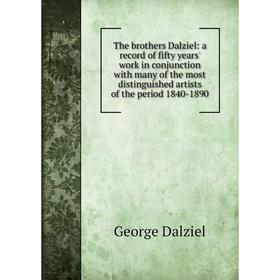 Книга The brothers Dalziel: a record of fifty years' work in conjunction with many of the most distinguished artists of the period 1840-1890
Книга The brothers Dalziel: a record of fifty years' work in conjunction with many of the most distinguished artists of the period 1840-1890