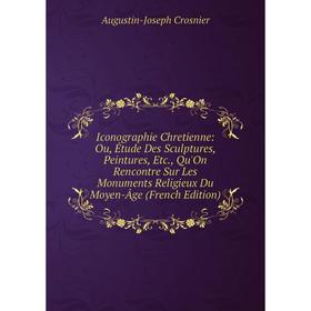 Книга Iconographie Chretienne: Ou, Étude Des Sculptures, Peintures, Etc., Qu'On Rencontre Sur Les Monuments Religieux Du Moyen-Âge (French Edition)
Книга Iconographie Chretienne: Ou, Étude Des Sculptures, Peintures, Etc., Qu'On Rencontre Sur Les Monuments Religieux Du Moyen-Âge (French Edition)