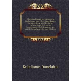 Книга Christian Donalitius Littauische Dichtungen Nach Den Königsberger Handschriften
Книга Christian Donalitius Littauische Dichtungen Nach Den Königsberger Handschriften