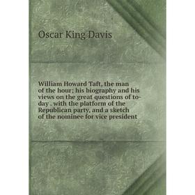 Книга William Howard Taft, the man of the hour; his biography and his views on the great questions of to-day
Книга William Howard Taft, the man of the hour; his biography and his views on the great questions of to-day
