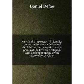 Книга New family instructor: in familiar discourses between a father and his children, on the most essential points of the Christian religion With a p
Книга New family instructor: in familiar discourses between a father and his children, on the most essential points of the Christian religion With a p