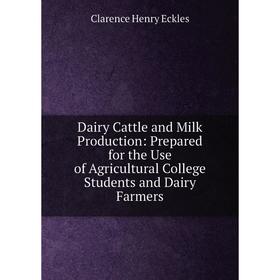 Книга Dairy Cattle and Milk Production: Prepared for the Use of Agricultural College Students and Dairy Farmers
Книга Dairy Cattle and Milk Production: Prepared for the Use of Agricultural College Students and Dairy Farmers
