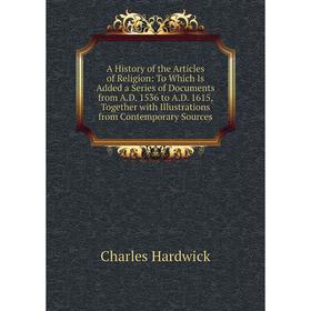 Книга A History of the Articles of Religion: To Which Is Added a Series of Documents from A.D. 1536 to A.D
Книга A History of the Articles of Religion: To Which Is Added a Series of Documents from A.D. 1536 to A.D