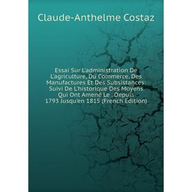 Книга Essai Sur L'administration De L'agriculture, Du Commerce, Des Manufactures Et Des Subsistances
Книга Essai Sur L'administration De L'agriculture, Du Commerce, Des Manufactures Et Des Subsistances