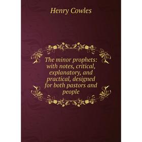 Книга The minor prophets: with notes, critical, explanatory, and practical, designed for both pastors and people
Книга The minor prophets: with notes, critical, explanatory, and practical, designed for both pastors and people