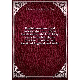 Книга English commons and forests; the story of the battle during the last thirty years for public rights over the commons and forests of England and
Книга English commons and forests; the story of the battle during the last thirty years for public rights over the commons and forests of England and