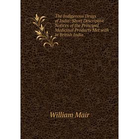 Книга The Indigenous Drugs of India: Short Descriptive Notices of the Principal Medicinal Products Met with in British India
Книга The Indigenous Drugs of India: Short Descriptive Notices of the Principal Medicinal Products Met with in British India