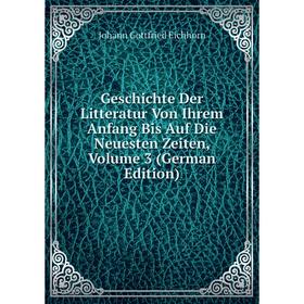 Книга Geschichte Der Litteratur Von Ihrem Anfang Bis Auf Die Neuesten Zeiten, Volume 3 (German Edition)
Книга Geschichte Der Litteratur Von Ihrem Anfang Bis Auf Die Neuesten Zeiten, Volume 3 (German Edition)