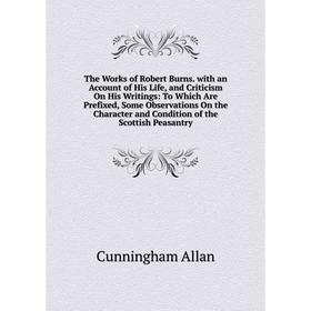 Книга The Works of Robert Burns. with an Account of His Life, and Criticism On His Writings
Книга The Works of Robert Burns. with an Account of His Life, and Criticism On His Writings