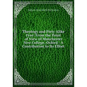 Книга Theology and Piety Alike Free: From the Point of View of Manchester New College, Oxford: A Contribution to Its Effort
Книга Theology and Piety Alike Free: From the Point of View of Manchester New College, Oxford: A Contribution to Its Effort