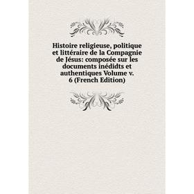 Книга Histoire religieuse, politique et littéraire de la Compagnie de Jésus: composée sur les documents inédidts et authentiques Volume v
Книга Histoire religieuse, politique et littéraire de la Compagnie de Jésus: composée sur les documents inédidts et authentiques Volume v