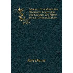 Книга Libanon: Grundlinien Der Physischen Geographie Und Geologie Von Mittel-Syrien
Книга Libanon: Grundlinien Der Physischen Geographie Und Geologie Von Mittel-Syrien