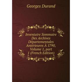 Книга Inventaire Sommaire Des Archives Départementales Antérieures À 1790, Volume 1, part 1 (French Edition)
Книга Inventaire Sommaire Des Archives Départementales Antérieures À 1790, Volume 1, part 1 (French Edition)