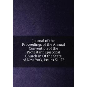 Книга Journal of the Proceedings of the Annual Convention of the Protestant Episcopal Church in Of the State of New York, Issues 51-53
Книга Journal of the Proceedings of the Annual Convention of the Protestant Episcopal Church in Of the State of New York, Issues 51-53
