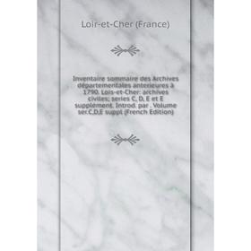 Книга Inventaire sommaire des Archives départementales anterieures à 1790. Lois-et-Cher
Книга Inventaire sommaire des Archives départementales anterieures à 1790. Lois-et-Cher