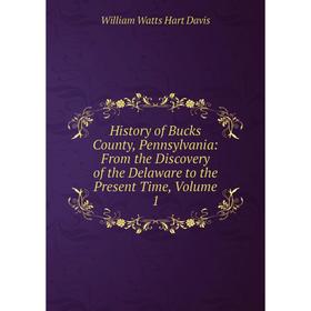 Книга History of Bucks County, Pennsylvania: From the Discovery of the Delaware to the Present Time, Volume 1
Книга History of Bucks County, Pennsylvania: From the Discovery of the Delaware to the Present Time, Volume 1