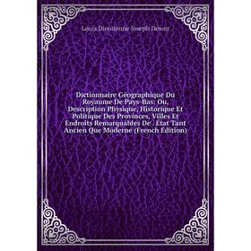 Книга Dictionnaire Géographique Du Royaume De Pays-Bas: Ou, Description Physique, Historique Et Politique Des Provinces, Villes Et Endroits Remarquabl
Книга Dictionnaire Géographique Du Royaume De Pays-Bas: Ou, Description Physique, Historique Et Politique Des Provinces, Villes Et Endroits Remarquabl