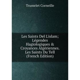 Книга Les Saints Del L'islam; Légendes Hagiologiques & Croyances Algériennes Les Saints Du Tell
Книга Les Saints Del L'islam; Légendes Hagiologiques & Croyances Algériennes Les Saints Du Tell
