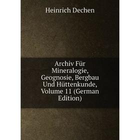 Книга Archiv Für Mineralogie, Geognosie, Bergbau Und Hüttenkunde, Volume 11 (German Edition)
Книга Archiv Für Mineralogie, Geognosie, Bergbau Und Hüttenkunde, Volume 11 (German Edition)