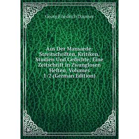 Книга Aus Der Mansarde: Streitschriften, Kritiken, Studien Und Gedichte; Eine Zeitschrift in Zwanglosen Heften, Volumes 1-2 (German Edition)
Книга Aus Der Mansarde: Streitschriften, Kritiken, Studien Und Gedichte; Eine Zeitschrift in Zwanglosen Heften, Volumes 1-2 (German Edition)