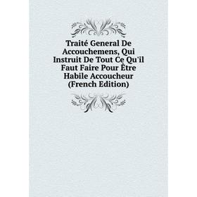 Книга Traité General De Accouchemens, Qui Instruit De Tout Ce Qu'il Faut Faire Pour Être Habile Accoucheur (French Edition)
Книга Traité General De Accouchemens, Qui Instruit De Tout Ce Qu'il Faut Faire Pour Être Habile Accoucheur (French Edition)